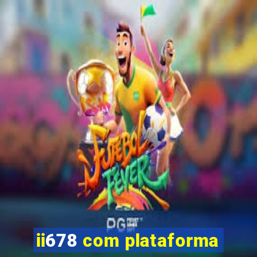 ii678 com plataforma